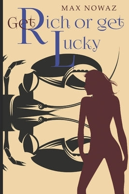 Get Rich or Get Lucky by Nowaz, Max