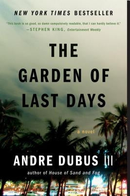 The Garden of Last Days by Dubus, Andre