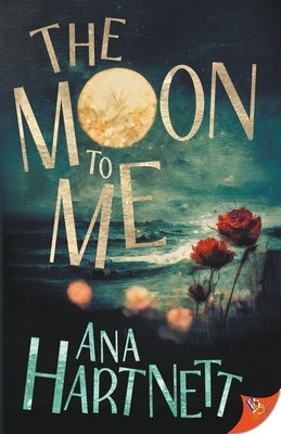 The Moon to Me by Hartnett, Ana