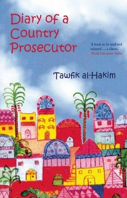 Diary of a Country Prosecutor by Al-Hakim, Tawfik