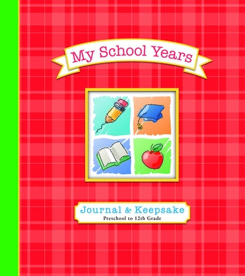 My School Years Journal & Keepsake: Preschool to 12th Grade by Lluch, Alex A.