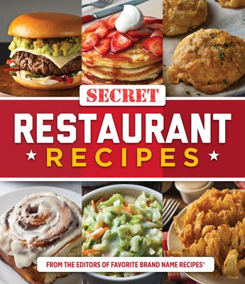 Secret Restaurant Recipes by Publications International Ltd