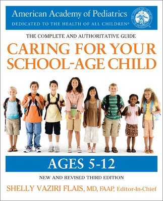 Caring for Your School-Age Child, 3rd Edition: Ages 5-12 by American Academy of Pediatrics