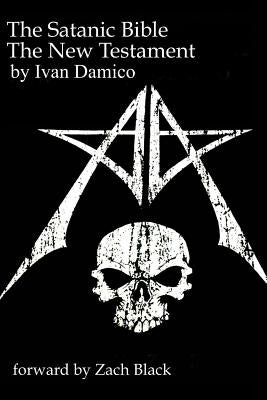 The Satanic Bible- The New Testament book one by D'Amico, Ivan