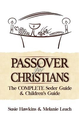 Passover for Christians Complete Seder Guide by Hawkins, Susie