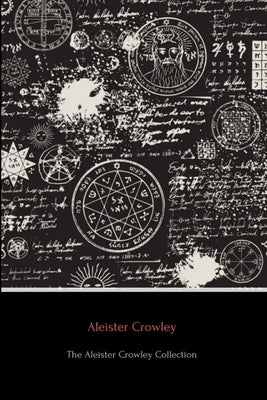 The Aleister Crowley Collection by Crowley, Aleister