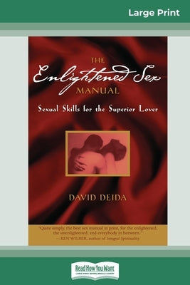 The Enlightened Sex Manual (16pt Large Print Edition) by Deida, David