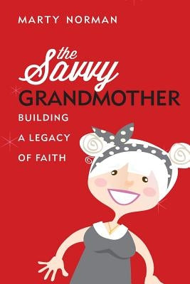 The Savvy Grandmother by Norman, Marty