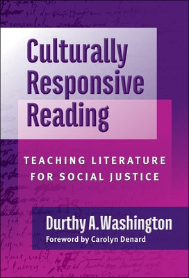 Culturally Responsive Reading: Teaching Literature for Social Justice by Washington, Durthy A.