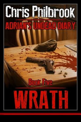 Wrath: Adrian's Undead Diary Book Five by Philbrook, Chris