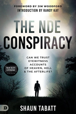 The Nde Conspiracy: Can We Trust Eyewitness Accounts of Heaven, Hell, and the Afterlife? by Tabatt, Shaun