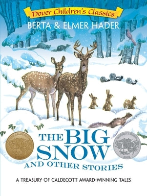 The Big Snow and Other Stories: A Treasury of Caldecott Award-Winning Tales by Hader, Berta And Elmer