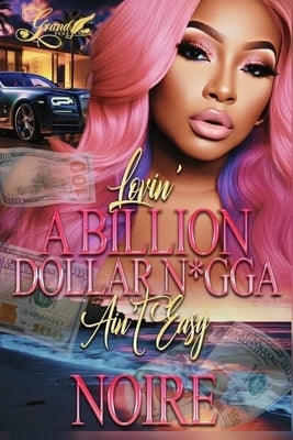 Lovin A Billion Dollar N*gga Ain't Easy by Noire