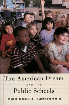 The American Dream and the Public Schools by Hochschild, Jennifer L.