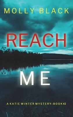 Reach Me (A Katie Winter FBI Suspense Thriller-Book 2) by Black, Molly