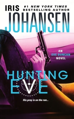 Hunting Eve: An Eve Duncan Novel by Johansen, Iris