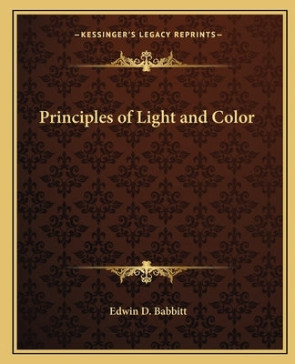 Principles of Light and Color by Babbitt, Edwin D.