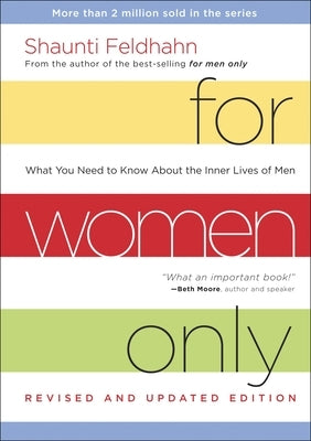 For Women Only: What You Need to Know about the Inner Lives of Men by Feldhahn, Shaunti