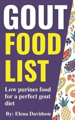 gout food list: Low purines food for a perfect gout diet by Davidson, Elena