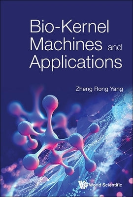 Bio-Kernel Machines and Applications by Yang, Zheng Rong