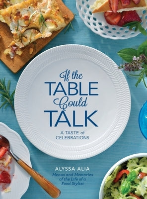 If the Table Could Talk- A Taste of Celebrations by Alia, Alyssa