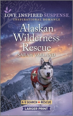 Alaskan Wilderness Rescue by Varland, Sarah