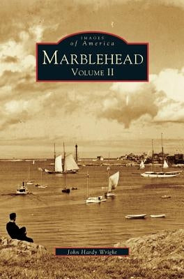 Marblehead Volume II by Wright, John Hardy