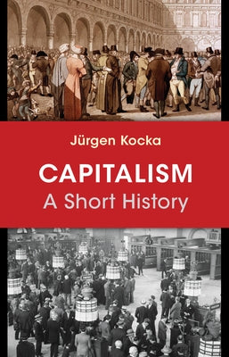 Capitalism: A Short History by Kocka, J&#195;&#188;rgen