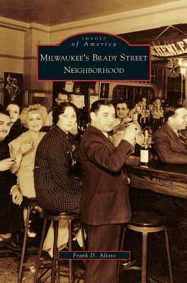 Milwaukee's Brady Street Neighborhood by Alioto, Frank D.