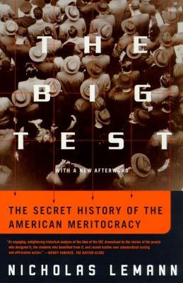 The Big Test: The Secret History of the American Meritocracy by Lemann, Nicholas