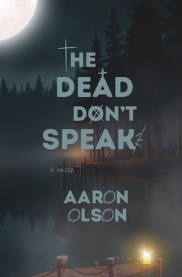The Dead Don't Speak by Olson, Aaron
