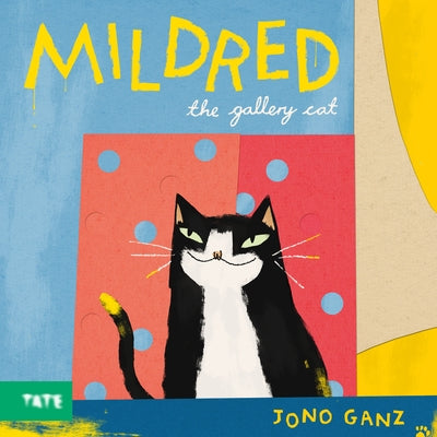 Mildred the Gallery Cat: A Picture Book by Ganz, Jono