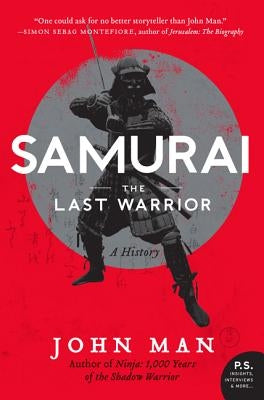 Samurai: The Last Warrior: A History by Man, John