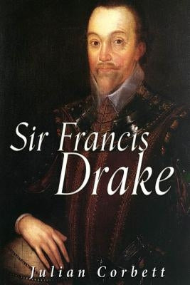 Sir Francis Drake by Corbett, Julian