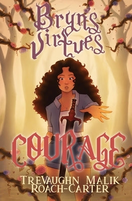 Bryn's Virtues: Courage by Roach-Carter, Trevaughn Malik