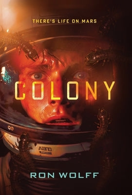 Colony: A High-Stakes YA Sci-Fi Survival Thriller by Wolff, Ron
