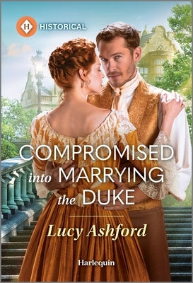 Compromised Into Marrying the Duke by Ashford, Lucy