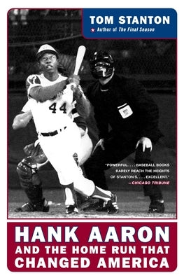 Hank Aaron and the Home Run That Changed America by Stanton, Tom