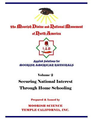 Applied Solutions for Moorish Nationals: Securing National Interests Through Home Schooling by Najee-Ullah El, Tauheedah S.