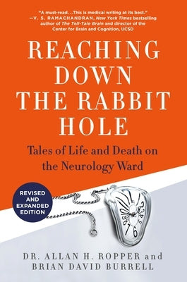 Reaching Down the Rabbit Hole: Tales of Life and Death on the Neurology Ward by Ropper, Allan H.