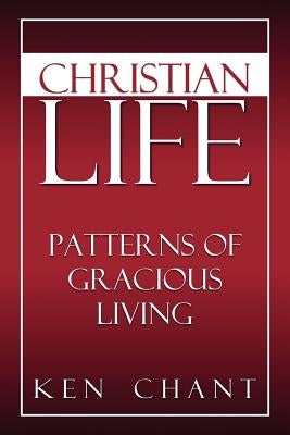 Christian Life by Chant, Ken