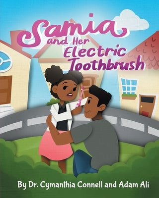 Samia and Her Electric Toothbrush: Make brushing your child's teeth more fun and educational with this Dentist approved book. by Ali, Adam