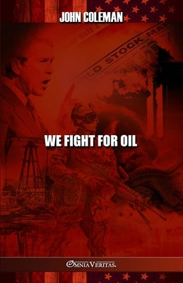 We Fight For Oil by Coleman, John