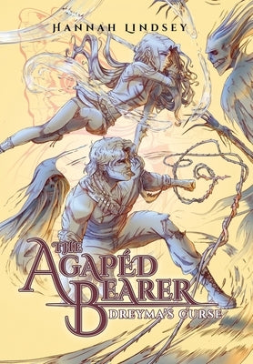 The Agapéd Bearer: Dreyma's Curse by Lindsey, Hannah Taylor