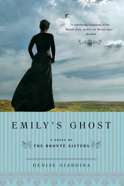 Emily's Ghost: A Novel of the Bronte Sisters by Giardina, Denise