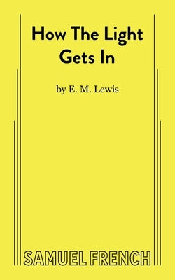 How the Light Gets in by M. Lewis, E.