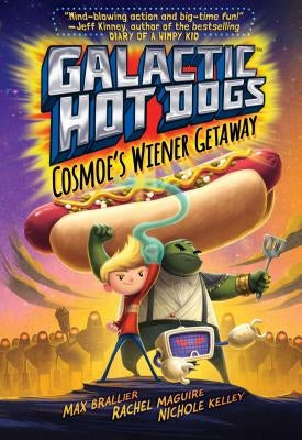 Galactic Hot Dogs 1: Cosmoe's Wiener Getaway by Brallier, Max