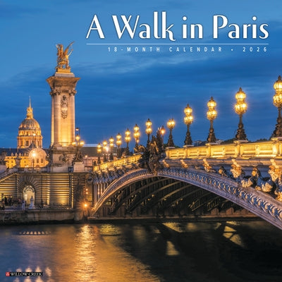 A Walk in Paris 2026 12 X 12 Wall Calendar by Willow Creek Press