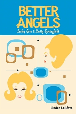 Better Angels: Lesley Gore and Dusty Springfield by LeliÃ©vre, Linden