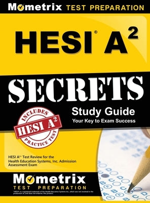 Hesi A2 Secrets Study Guide: Hesi A2 Test Review for the Health Education Systems, Inc. Admission Assessment Exam by Mometrix